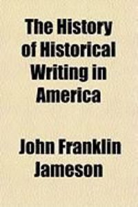 Produktbild: The History of Historical Writing in America