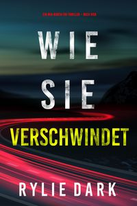Produktbild: Wie sie verschwindet (Ein Mia-North-FBI-Thriller - Buch Vier)