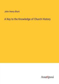 Produktbild: A Key to the Knowledge of Church History