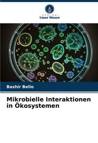 Produktbild: Bello, B: Mikrobielle Interaktionen in &Ouml;kosystemen