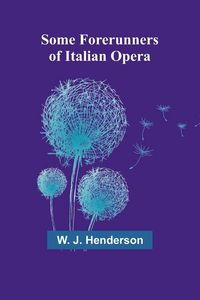 Produktbild: Some Forerunners of Italian Opera