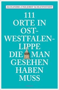 Produktbild: 111 Orte in Ost-Westfalen-Lippe, die man gesehen haben muss