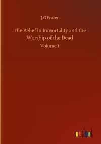 Produktbild: The Belief in Inmortality and the Worship of the Dead