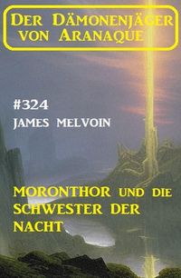 Produktbild: Moronthor und die Schwester der Nacht: Der D&auml;monenj&auml;ger von Aranaque 324