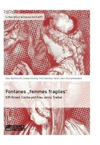 Produktbild: Fontanes &bdquo;femmes fragiles&ldquo;: Effi Briest, C&eacute;cile und Frau Jenny Treibel