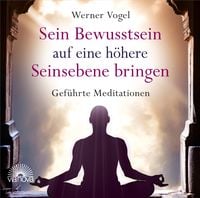 Bild vom Artikel Sein Bewusstsein auf eine höhere Seinsebene bringen vom Autor Werner Vogel