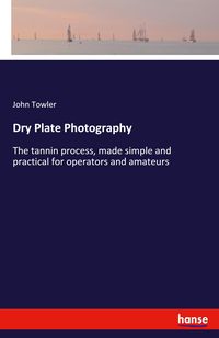 Produktbild: Towler, J: Dry Plate Photography