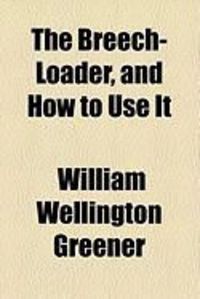 Produktbild: The Breech-Loader, and How to Use It