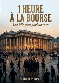 Produktbild: 1 heure &agrave; la Bourse - Les Minutes parisiennes