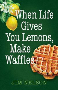 Produktbild: When Life Gives You Lemons, Make Waffles