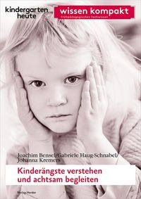 Produktbild: Kinder&auml;ngste verstehen und achtsam begleiten