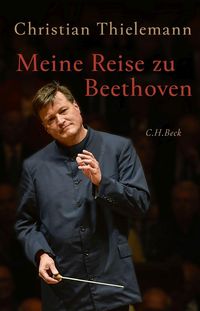 Bild vom Artikel Meine Reise zu Beethoven vom Autor Christian Thielemann
