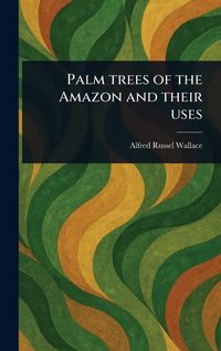 Produktbild: Palm Trees of the Amazon and Their Uses