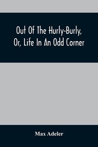 Produktbild: Out Of The Hurly-Burly, Or, Life In An Odd Corner