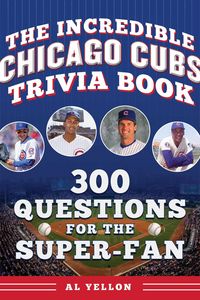 Produktbild: The Incredible Chicago Cubs Trivia Book