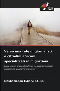 Produktbild: Verso una rete di giornalisti e cittadini africani specializzati in migrazioni