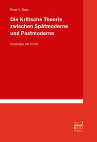 Produktbild: Die Kritische Theorie zwischen Sp&auml;tmoderne und Postmoderne: Nostalgie als Kritik