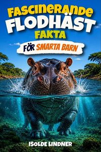 Produktbild: Fascinerande flodh&auml;stfakta f&ouml;r smarta barn