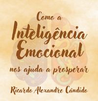 Produktbild: Como A Intelig&ecirc;ncia Emocional Nos Ajuda A Prosperar