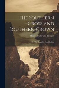 Produktbild: The Southern Cross and Southern Crown: Or, The Gospel in New Zealand