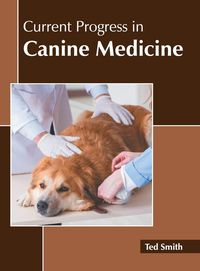 Produktbild: Current Progress in Canine Medicine