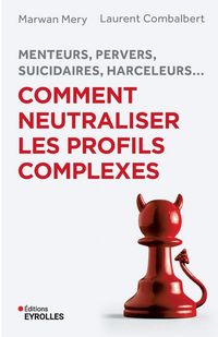 Produktbild: Menteurs, pervers, suicidaires, harceleurs... Comment neutraliser les profils complexes