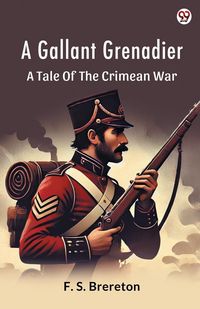 Produktbild: A Gallant Grenadier A Tale Of The Crimean War