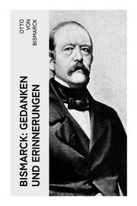 Produktbild: Bismarck: Gedanken und Erinnerungen
