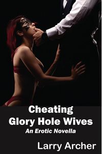 Produktbild: Cheating Glory Hole Wives - Cuckold Hotwife Series #7 (Hotwife (Cuckold), #6)