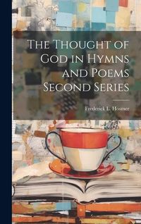 Produktbild: The Thought of God in Hymns and Poems Second Series