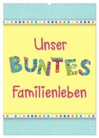 Produktbild: Unser buntes Familienleben (Wandkalender 2026 DIN A2 hoch), CALVENDO Monatskalender