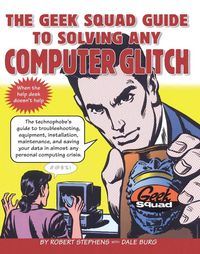 Produktbild: The Geek Squad Guide to Solving Any Computer Glitch