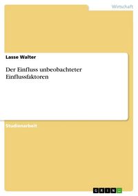 Produktbild: Der Einfluss unbeobachteter Einflussfaktoren