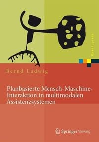 Produktbild: Planbasierte Mensch-Maschine-Interaktion in multimodalen Assistenzsystemen