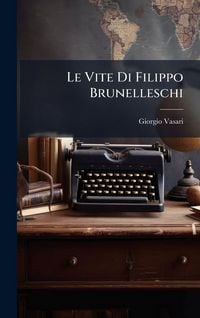 Produktbild: Le Vite Di Filippo Brunelleschi