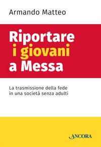 Produktbild: Riportare i giovani a messa. La trasmissione della fede in una societ&agrave; senza adulti