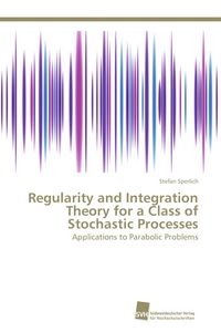Produktbild: Regularity and Integration Theory for a Class of Stochastic Processes