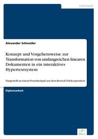 Bild vom Artikel Konzept und Vorgehensweise zur Transformation von umfangreichen linearen Dokumenten in ein interaktives Hypertextsystem vom Autor Alexander Schneider