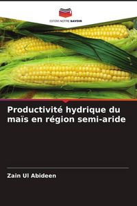 Produktbild: Productivit&eacute; hydrique du ma&iuml;s en r&eacute;gion semi-aride