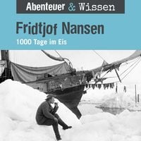 Produktbild: Abenteuer & Wissen, Fridtjof Nansen - 1000 Tage im Eis