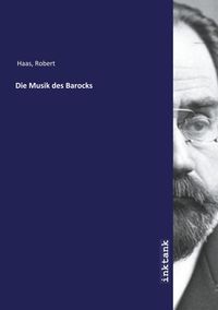 Bild vom Artikel Haas, R: Musik des Barocks vom Autor Robert Haas