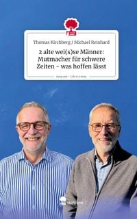 Produktbild: 2 alte wei(s)se M&auml;nner: Mutmacher f&uuml;r schwere Zeiten - was hoffen l&auml;sst. Life is a Story - story.one