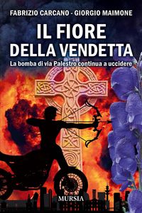 Produktbild: Il fiore della vendetta. La bomba di via Palestro continua ad uccidere
