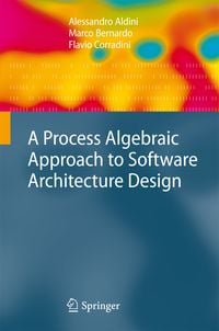 Produktbild: A Process Algebraic Approach to Software Architecture Design
