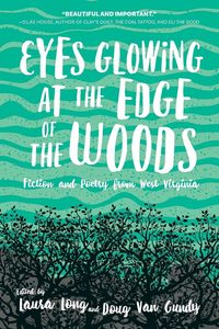 Produktbild: Eyes Glowing at the Edge of the Woods: Fiction and Poetry from West Virginia