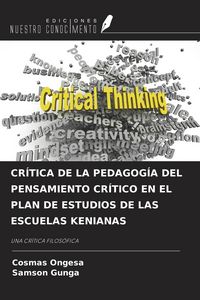 Produktbild: CR&Iacute;TICA DE LA PEDAGOG&Iacute;A DEL PENSAMIENTO CR&Iacute;TICO EN EL PLAN DE ESTUDIOS DE LAS ESCUELAS KENIANAS