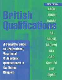 Produktbild: British Qualifications: A Complete Guide to Professional, Vocational and Academic Qualifications in the UK