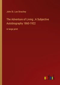 Produktbild: The Adventure of Living ; A Subjective Autobiography 1860-1922