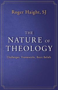 Produktbild: The Nature of Theology: Challenges, Frameworks, Basic Beliefs