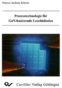 Produktbild: Scherer, M: Prozesstechnologie f&uuml;r GaN-basierende Leuchtdiod